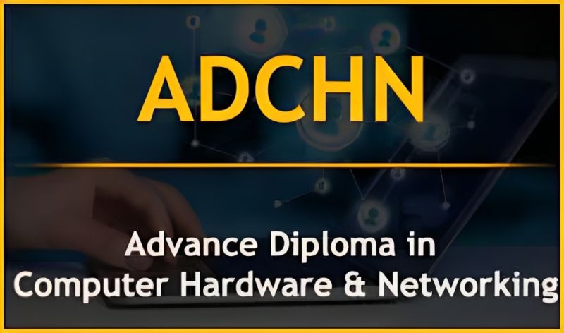 Advance Diploma in Computer Hardware & Networking (ADCHN)